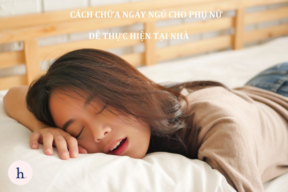 6 Cách chữa ngáy ngủ cho phụ nữ đơn giản mà hiệu quả