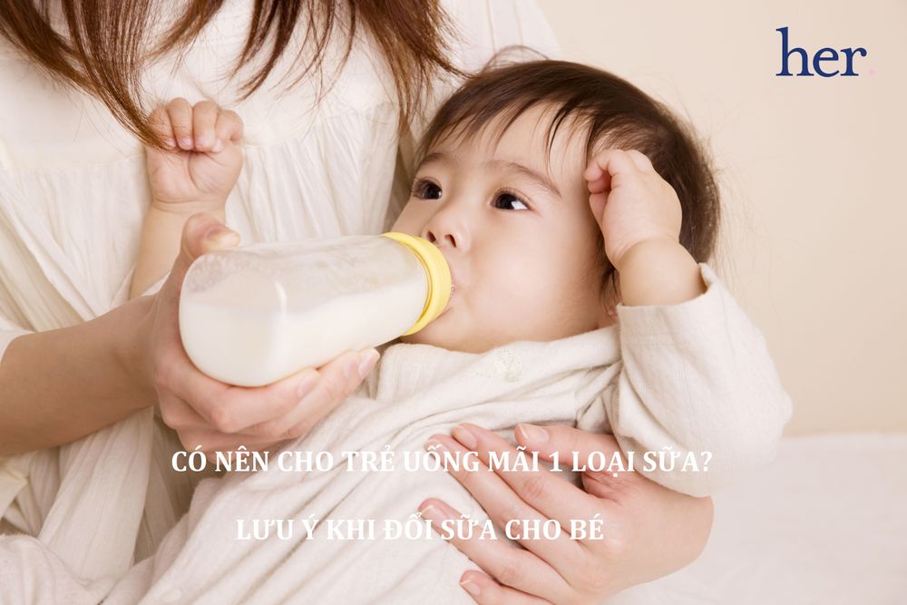 Có nên cho trẻ uống mãi 1 loại sữa? Lưu ý khi đổi sữa cho bé
