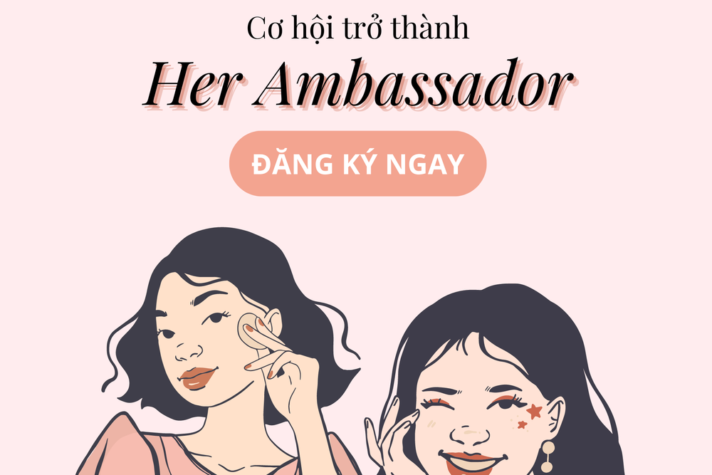 Bạn muốn trở thành Her ambassador? Hãy tham gia ngay cùng Her Vietnam!