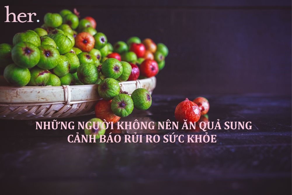 Những người không nên ăn quả sung: Cảnh báo rủi ro sức khỏe