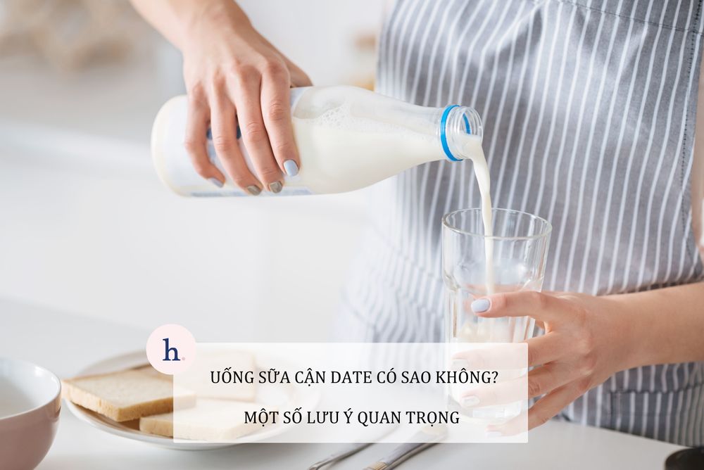 Uống sữa cận date có sao không? Một số lưu ý quan trọng khi dùng